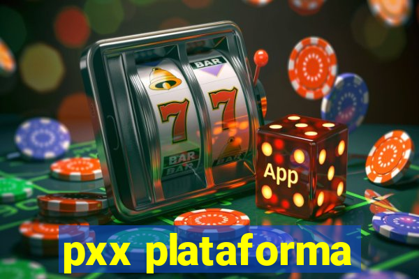 pxx plataforma